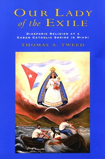 Thomas A. Tweed - Our Lady of the Exile, Häftad