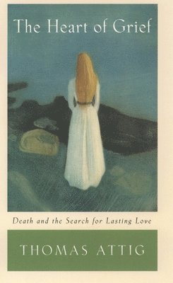 The Heart of Grief: Death and the Search for Lasting Love 1