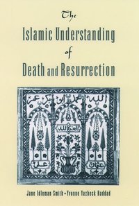 bokomslag The Islamic Understanding of Death and Resurrection