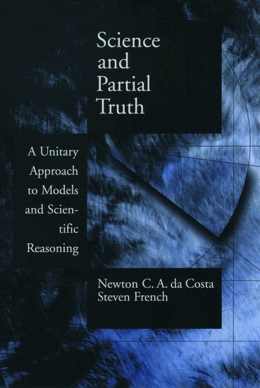 Newton C. A. da Costa, Steven French - Science and Partial Truth, Inbunden