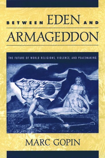 Marc Gopin - Between Eden and Armageddon, Häftad
