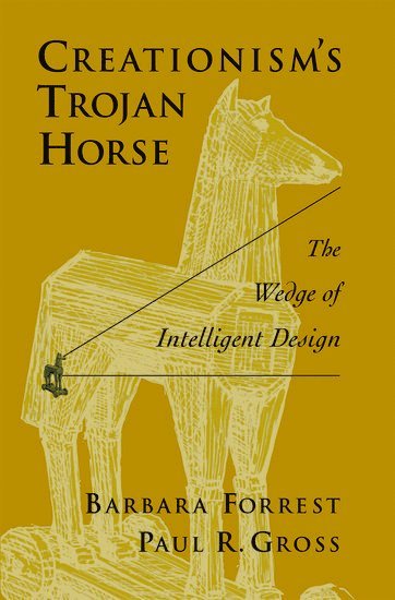 Barbara Forrest, Paul R. Gross, Southeastern Louisiana University) Forrest, Barbara (Associate Professor of Philosophy, Department of History and Government, Associate Professor of Philosophy, Department of History and Government, University of Virginia (Emeritus)) Gross, Paul R. (University Professor of Life Sciences, University Professor of Life Sciences, Paul R Gross - Creationism's Trojan Horse, Inbunden
