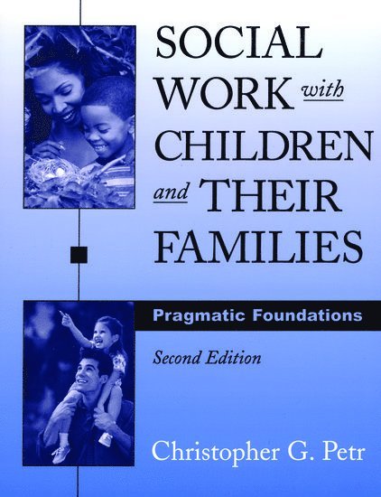 Christopher G. Petr, University of Kansas) Petr, Christopher G. (Professor of Social Welfare, Professor of Social Welfare - Social Work with Children and Their Families, Inbunden