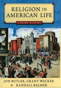 bokomslag Religion in American Life: A Short History