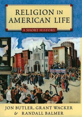 bokomslag Religion in American Life: A Short History