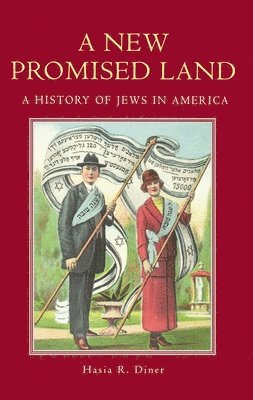 Hasia R. Diner, New York University) Diner, Hasia R. (Paul S. and Sylvia Steinberg Professor in American Jewish History, Paul S. and Sylvia Steinberg Professor in American Jewish History, Hasia Diner - A New Promised Land, Häftad