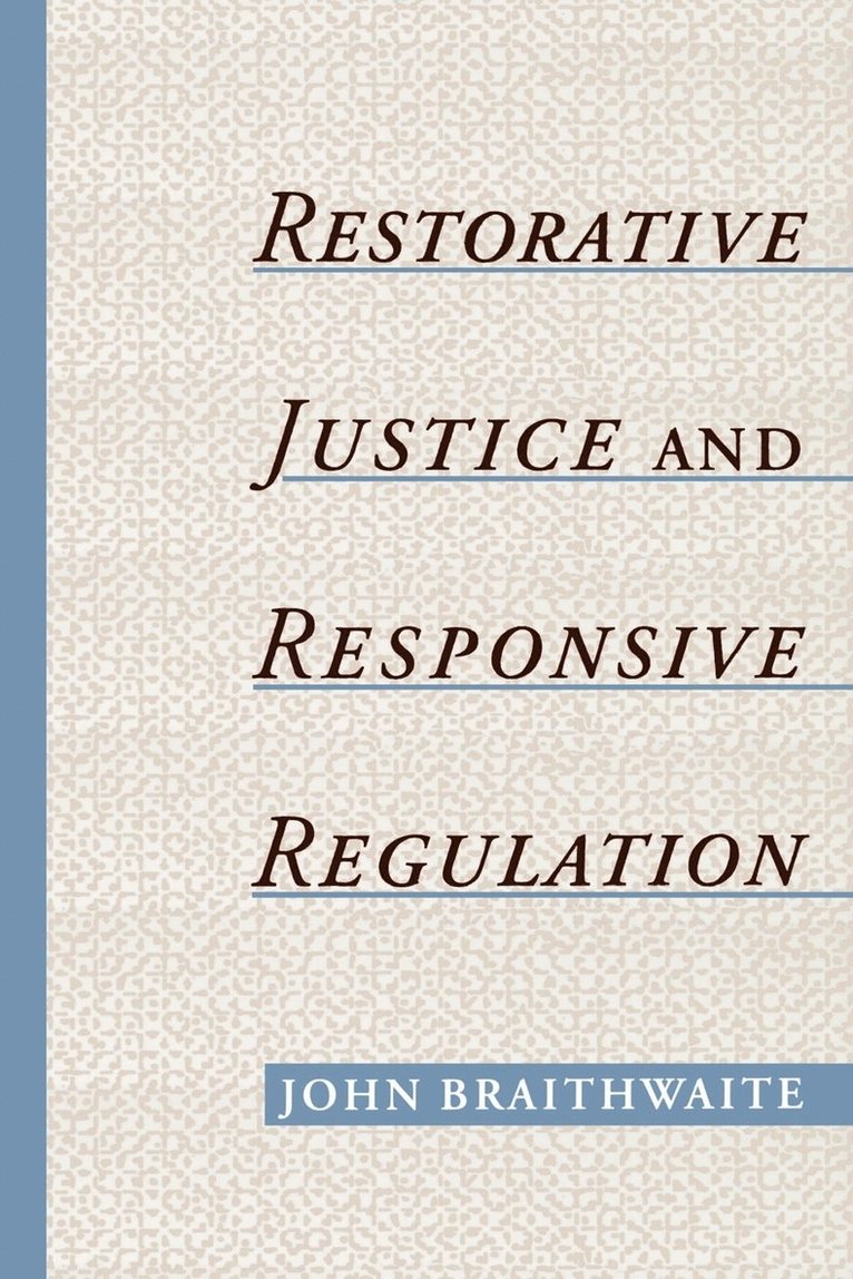 John Braithwaite, Australian National University) Braithwaite, John (Professor of Law, Professor of Law - Restorative Justice & Responsive Regulation, Häftad