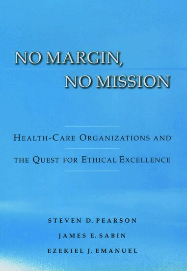 Steven D. Pearson, James Sabin, Ezekiel J. Emanuel - No Margin, No Mission, Inbunden