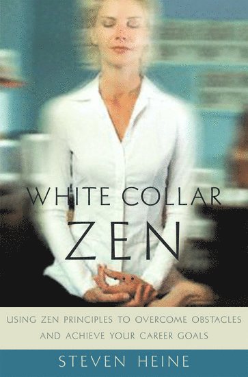 Steven Heine - White Collar Zen, Inbunden