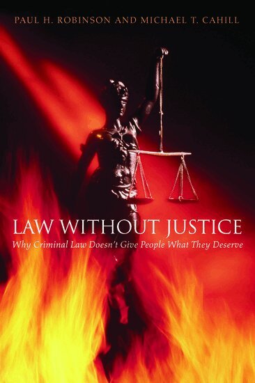 Paul H. Robinson, Michael T. Cahill - Law without Justice, Inbunden