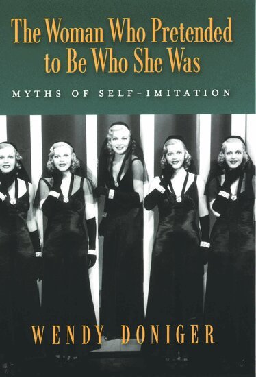 Wendy Doniger - The Woman Who Pretended to Be Who She Was, Inbunden