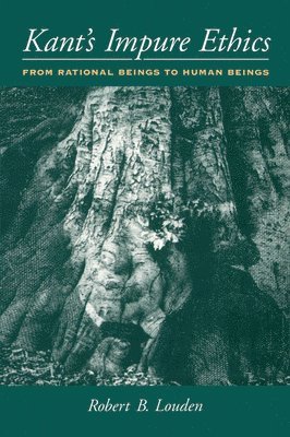 Robert B. Louden - Kant's Impure Ethics, Häftad