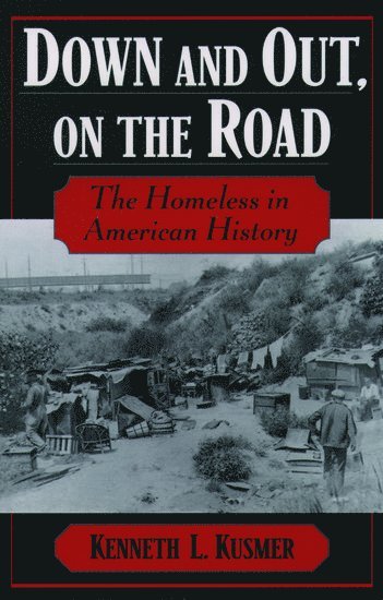 Kusmer, Kenneth L. Kusmer - Down and Out, On the Road, Häftad