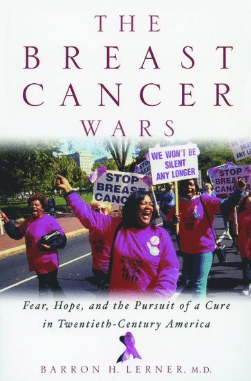 Barron H. Lerner, Columbia University College of Physicians and Surgeons) Lerner, Barron H. (Angelica Berrie Gold Foundation Assistant Professor of Medicine and Public Health, Angelica Berrie Gold Foundation Assistant Professor of Medicine and Public Health - The Breast Cancer Wars, Häftad
