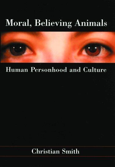 Christian Smith - Moral, Believing Animals, Inbunden