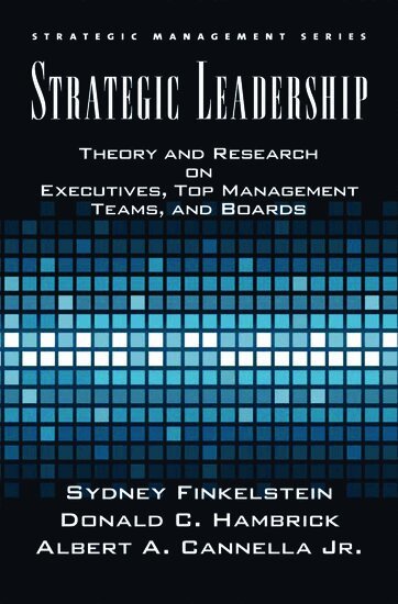 Sydney Finkelstein, Donald C. Hambrick, Albert Cannella - Strategic Leadership, Inbunden