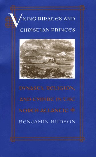 Benjamin Hudson - Viking Pirates and Christian Princes, Inbunden