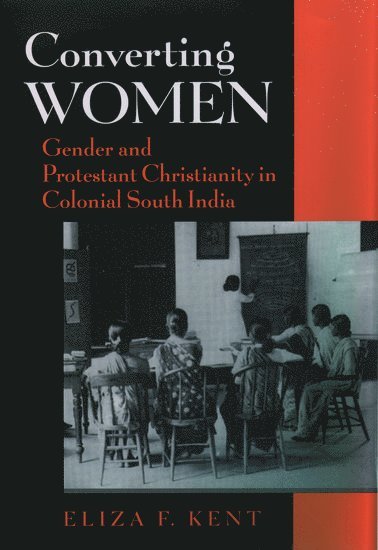 Eliza F. Kent, Colgate University) Kent, Eliza F. (Assistant Professor of Philosophy and Religion, Assistant Professor of Philosophy and Religion, Eliza F Kent - Converting Women, Inbunden