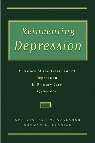 Christopher M. Callahan, German E. Berrios - Reinventing Depression, Inbunden