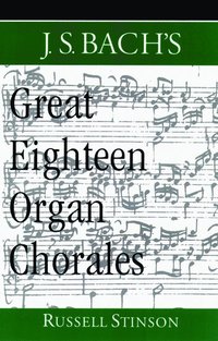 bokomslag J.S. Bach's Great Eighteen Organ Chorales