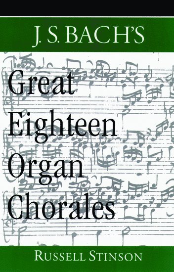 bokomslag J.S. Bach's Great Eighteen Organ Chorales