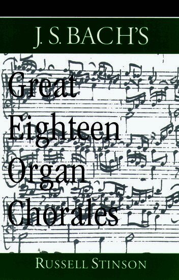 J.S. Bach's Great Eighteen Organ Chorales