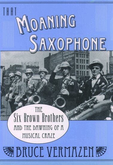 Bruce Vermazen - That Moaning Saxophone, Inbunden