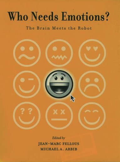 Jean-Marc Fellous, Michael A. Arbib - Who Needs Emotions?, Inbunden