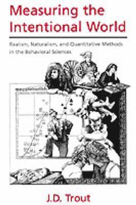 J. D. Trout, Chicago) Trout, J. D. (Associate Professor of Philosophy and Adjunct Associate Professor, Parmly Hearing Institute, Associate Professor of Philosophy and Adjunct Associate Professor, Parmly Hearing Institute, Loyola University - Measuring the Intentional World, Häftad