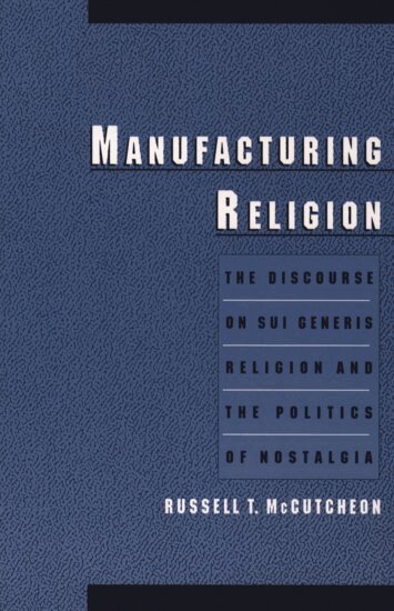 Russell T. McCutcheon - Manufacturing Religion, Häftad