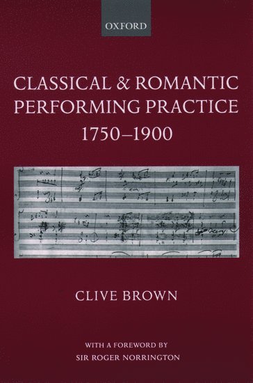 Clive Brown, University of Leeds) Brown, Clive (Professor of Applied Musicology, Professor of Applied Musicology - Classical and Romantic Performing Practice 1750-1900, Häftad