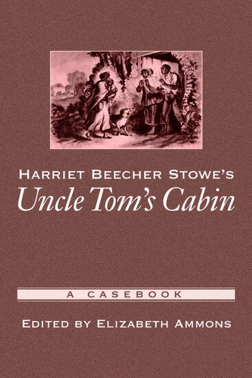 Elizabeth Ammons - Harriet Beecher Stowe's Uncle Tom's Cabin, Inbunden