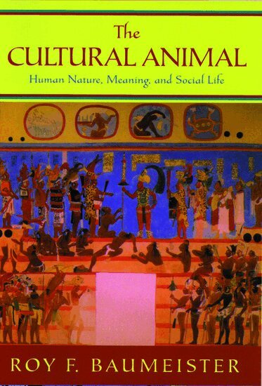 Roy F. Baumeister - The Cultural Animal, Inbunden