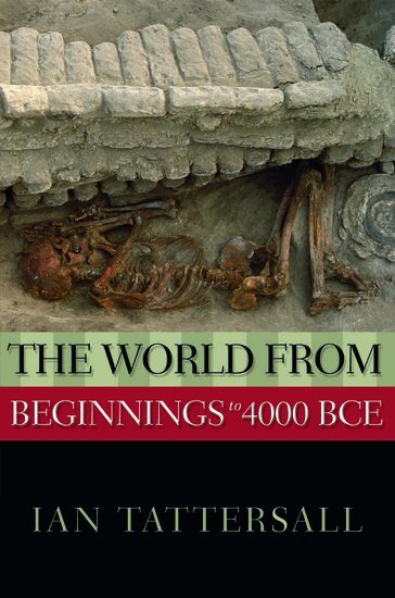 Ian Tattersall - The World from Beginnings to 4000 BCE, Inbunden
