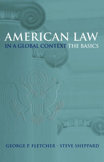 Fletcher, Sheppard - American Law in a Global Context, Häftad