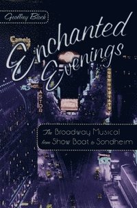 bokomslag Enchanted Evenings: The Broadway Musical from Show Boat to Sondheim