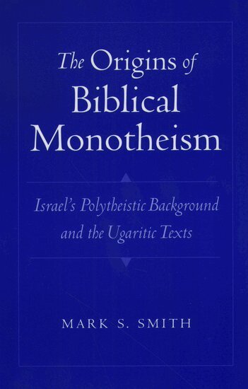 Mark S. Smith - The Origins of Biblical Monotheism, Häftad
