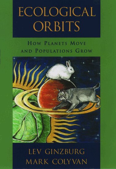 Lev Ginzburg, Mark Colyvan - Ecological Orbits, Inbunden