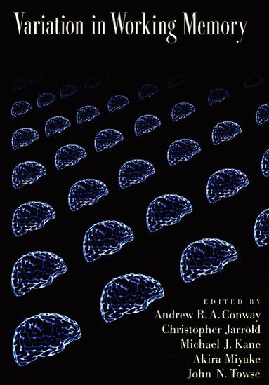 Andrew Conway, Chris Jarrold, Michael Kane, Akira Miyake, John Towse - Variation in Working Memory, Häftad