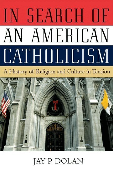 Jay P. Dolan - In Search of an American Catholicism, Häftad