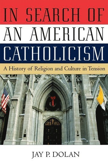 bokomslag In Search of an American Catholicism