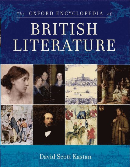 David Scott Kastan, Columbia University) Kastan, David Scott (Old Dominion Foundation Professor in the Humanities, Old Dominion Foundation Professor in the Humanities - The Oxford Encyclopedia of British Literature, Inbunden