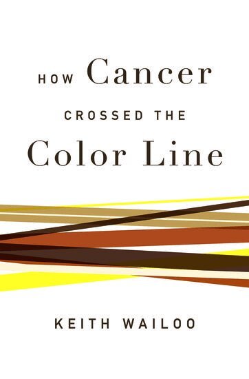 Keith Wailoo - How Cancer Crossed the Color Line, Inbunden