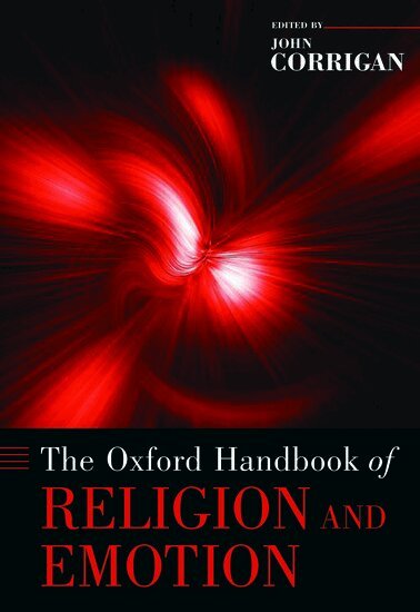 John Corrigan - The Oxford Handbook of Religion and Emotion, Inbunden