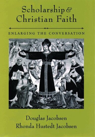 Douglas Jacobsen, Rhonda Hustedt Jacobsen - Scholarship and Christian Faith, Inbunden