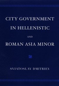 bokomslag City Government in Hellenistic and Roman Asia Minor