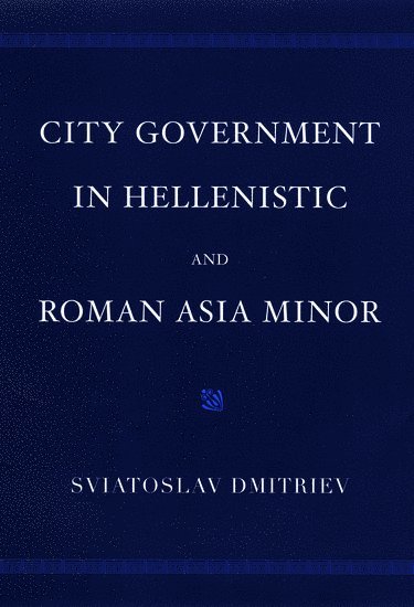 bokomslag City Government in Hellenistic and Roman Asia Minor