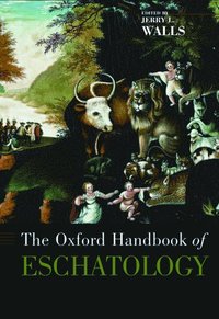 bokomslag The Oxford Handbook of Eschatology
