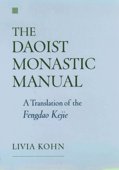 Livia Kohn - The Daoist Monastic Manual, Inbunden