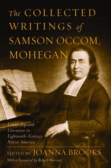Foreward by Robert Warrior, Joanna Brooks - The Collected Writings of Samson Occom, Mohegan, Inbunden